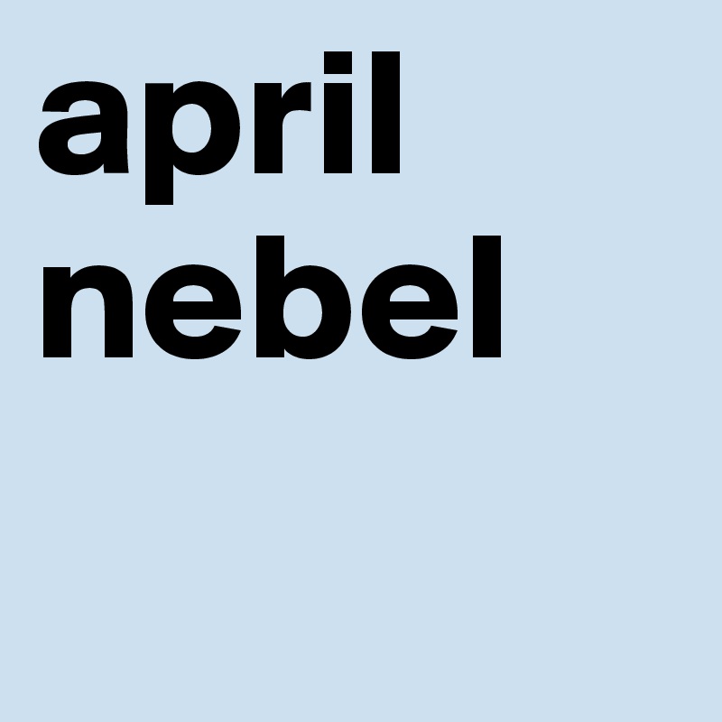 april nebel
