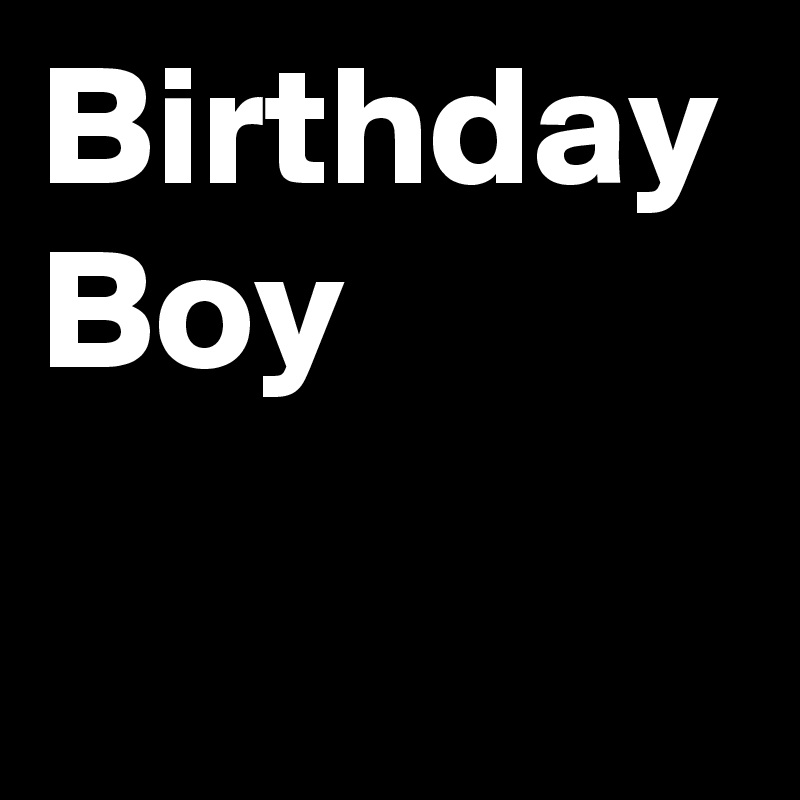 Birthday Boy 