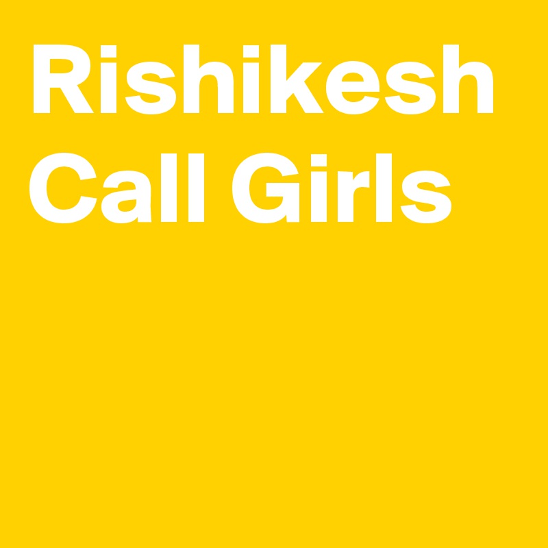 Rishikesh Call Girls