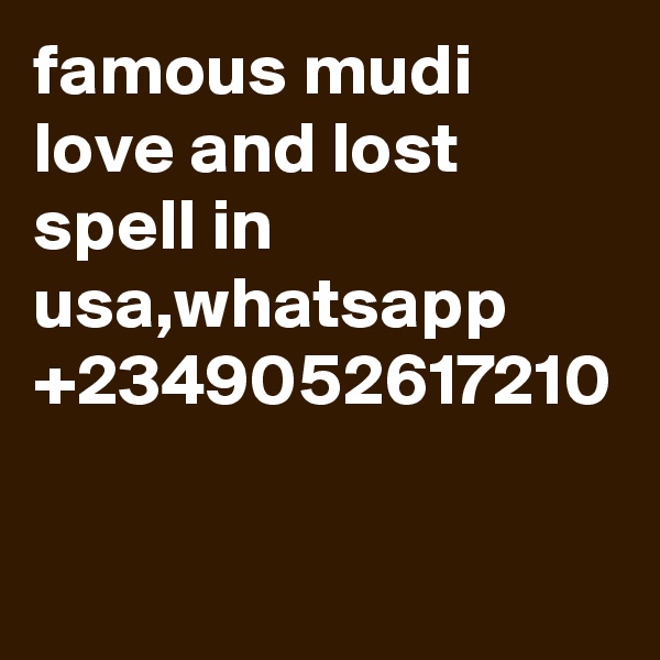 famous mudi love and lost spell in usa,whatsapp +2349052617210 