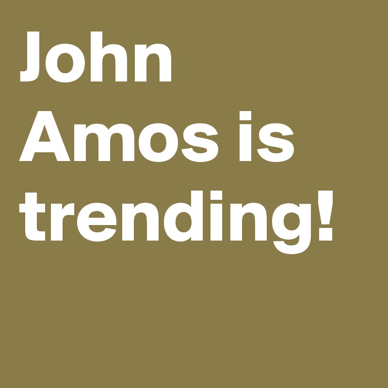 John Amos is trending! 