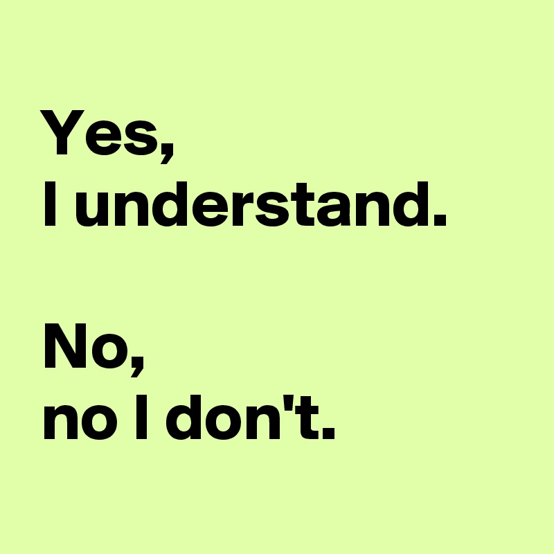 Yes I Understand No No I Dont Post By Andshecame On Boldomatic