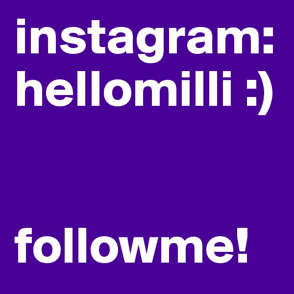 instagram: hellomilli :) 


followme! 