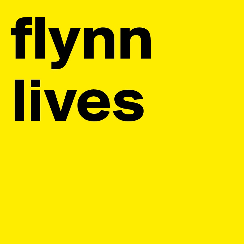 flynn
lives