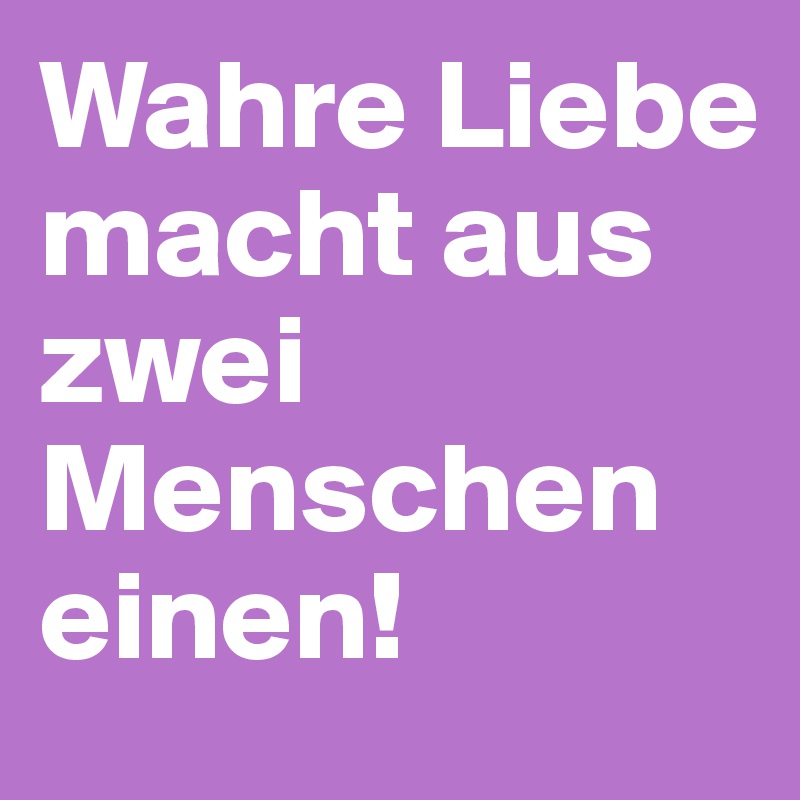 Wahre Liebe macht aus zwei Menschen einen! Post by mandarina on
