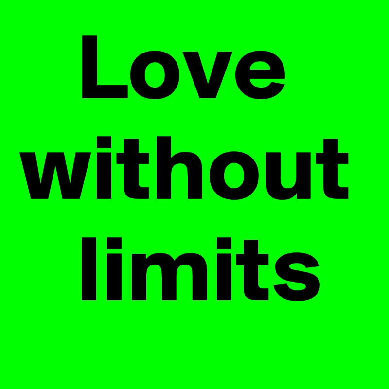 What Does Love Without Limits Mean