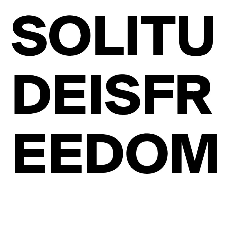 SOLITUDEISFREEDOM
