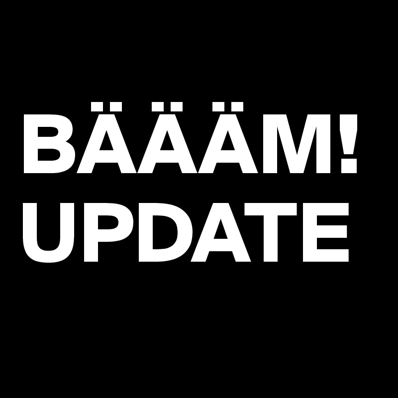 
BÄÄÄM!
UPDATE
