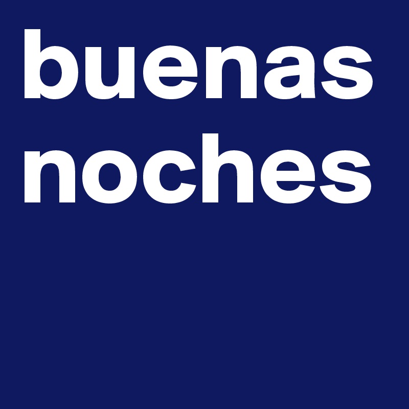 buenas noches
