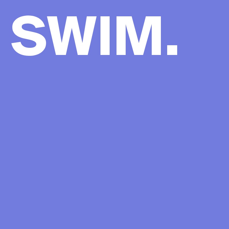 SWIM.
