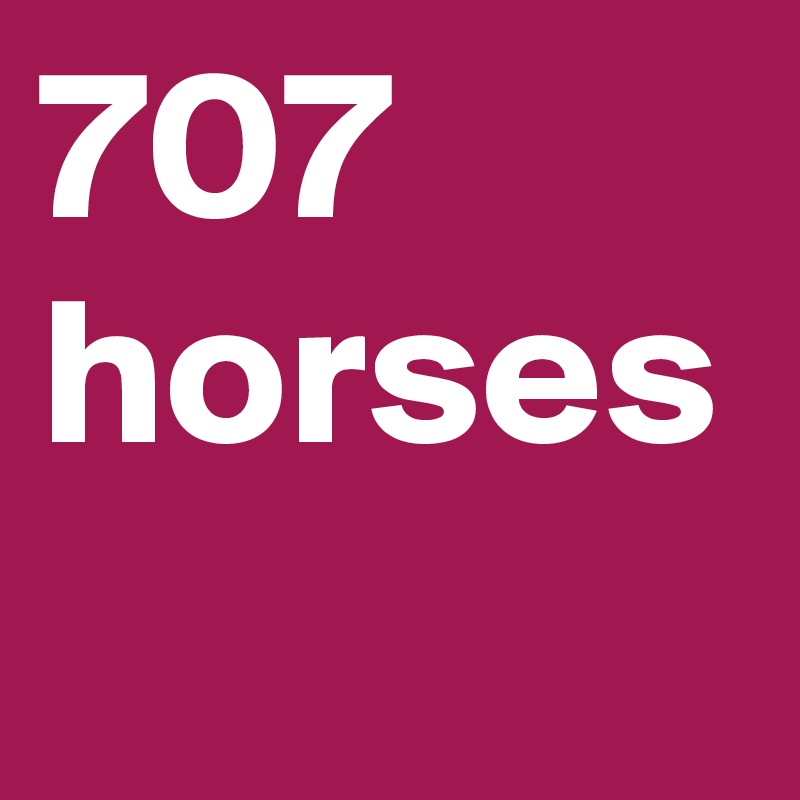 707 horses