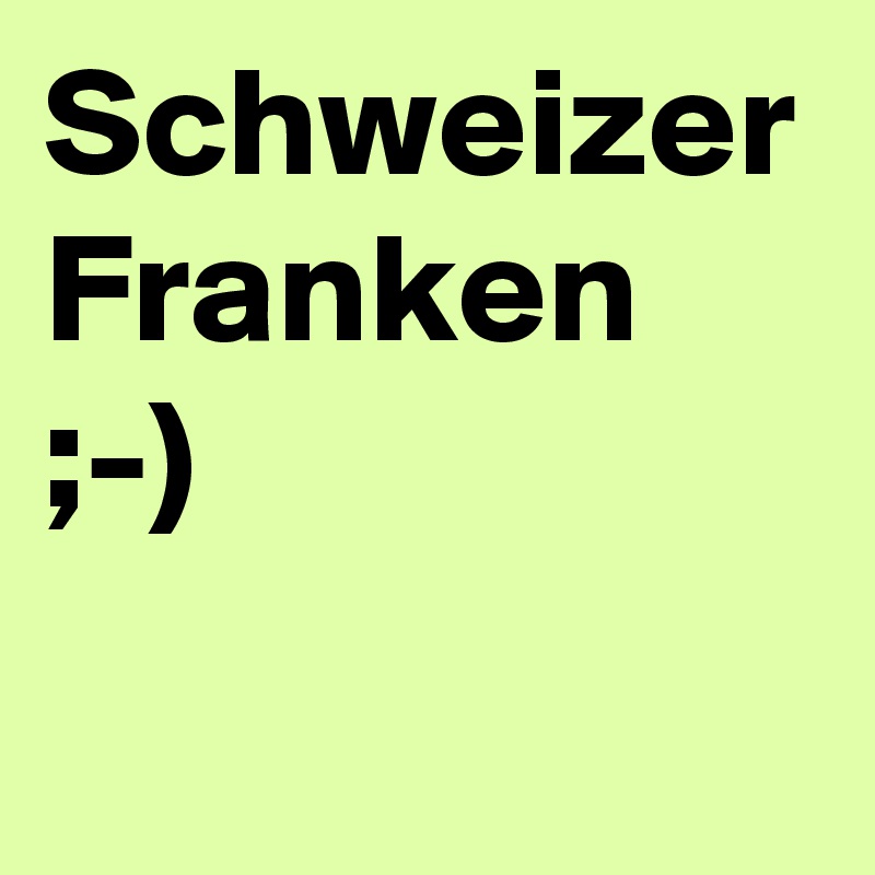Schweizer Franken ;-)