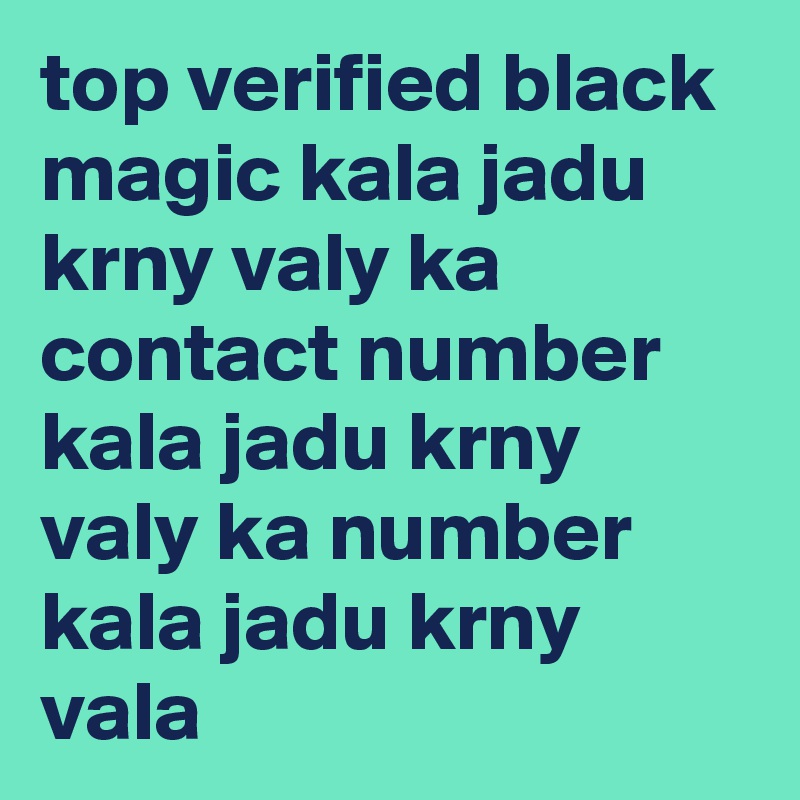 top verified black magic kala jadu krny valy ka contact number 
kala jadu krny valy ka number 
kala jadu krny vala 