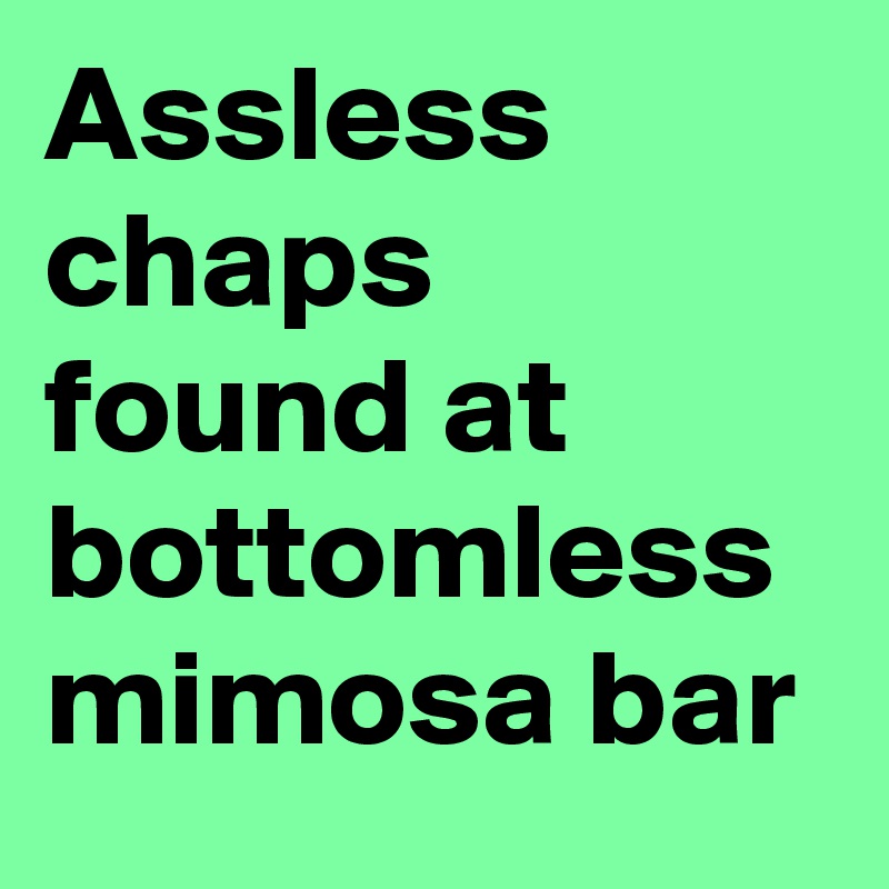 Assless chaps found at bottomless mimosa bar