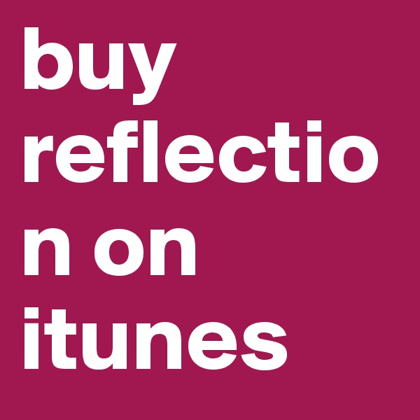 buy reflection on itunes