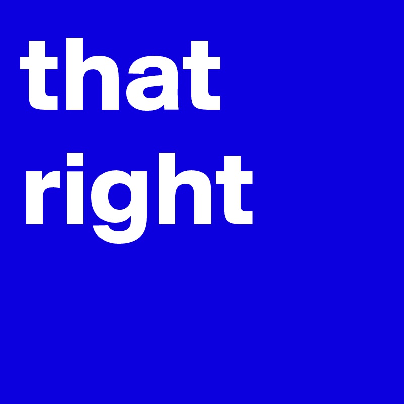 that right