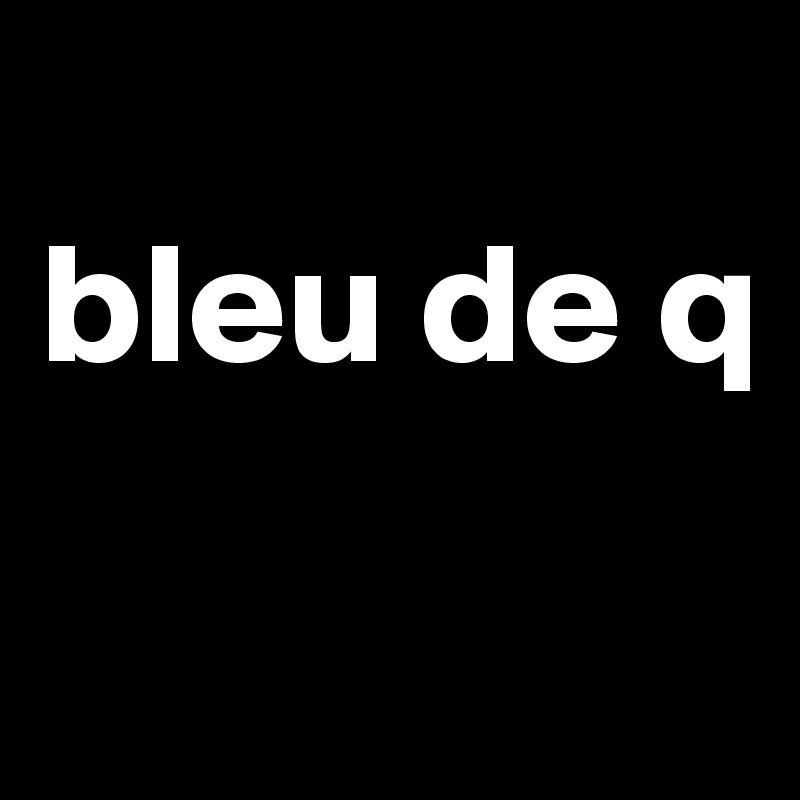 
bleu de q

