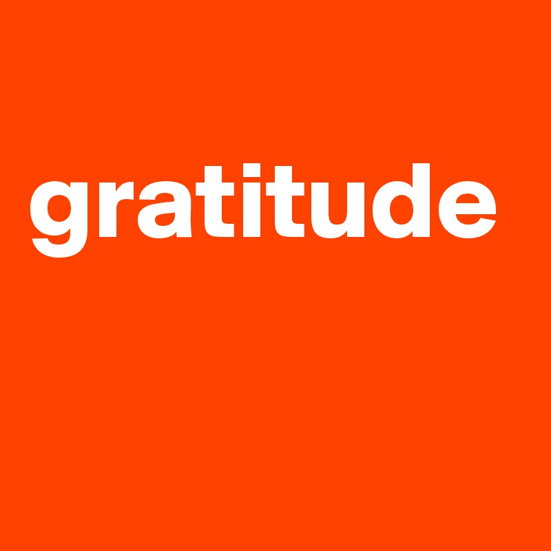 
gratitude