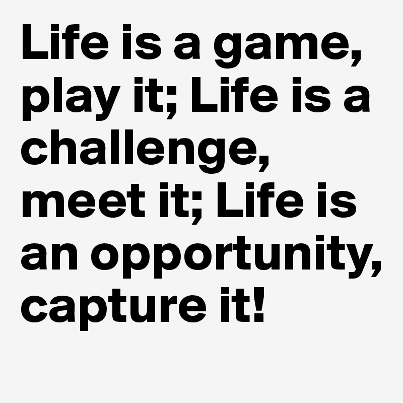 LIFE IS LIFE AND THE GAME SHOLLP BE A GAME, BUT IT KEEPS GETTING