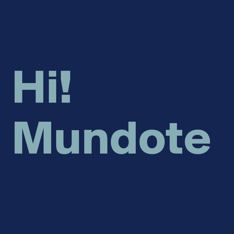 
Hi!
Mundote
