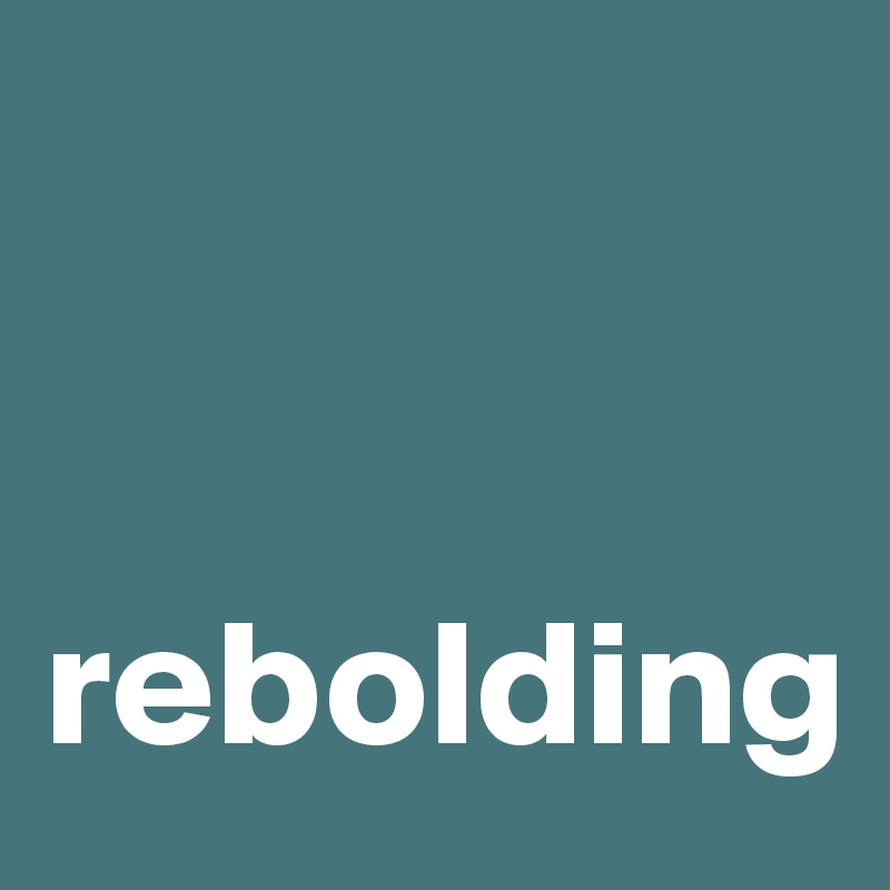 


rebolding