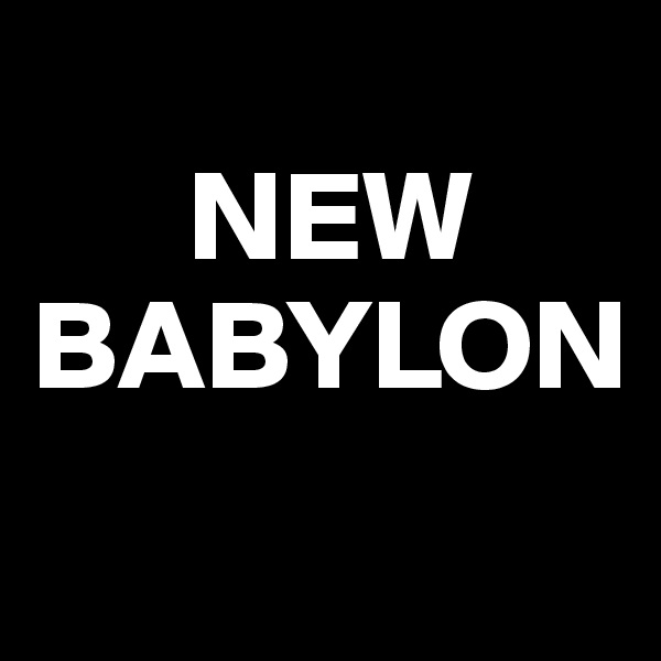     
      NEW
BABYLON
