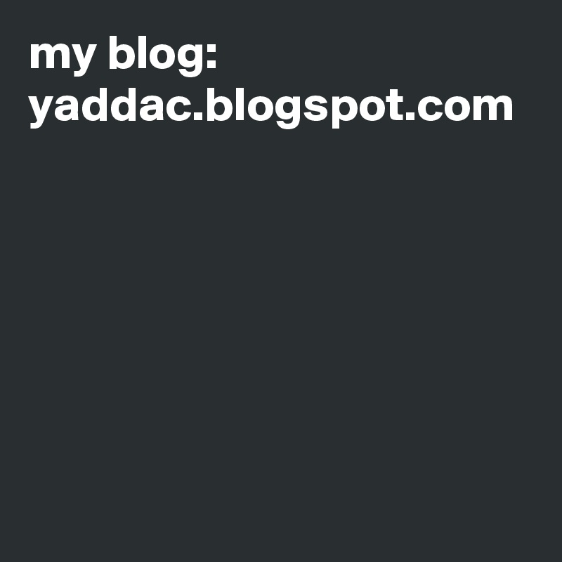 my blog:
yaddac.blogspot.com