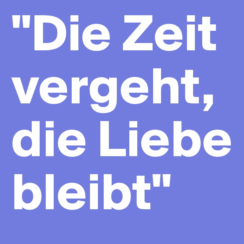"Die Zeit vergeht, die Liebe bleibt" Post by hoder11 on Boldomatic