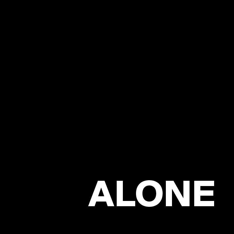 



          ALONE