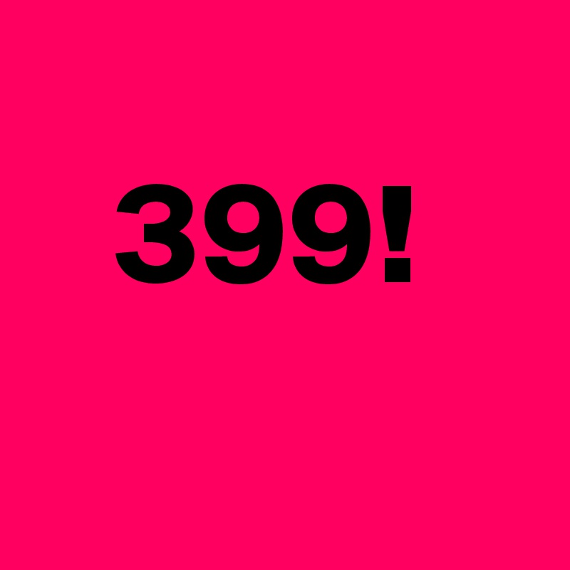 
   399!