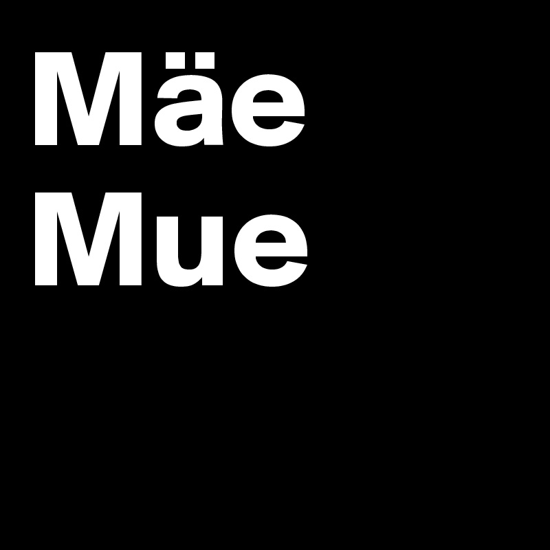 Mäe
Mue