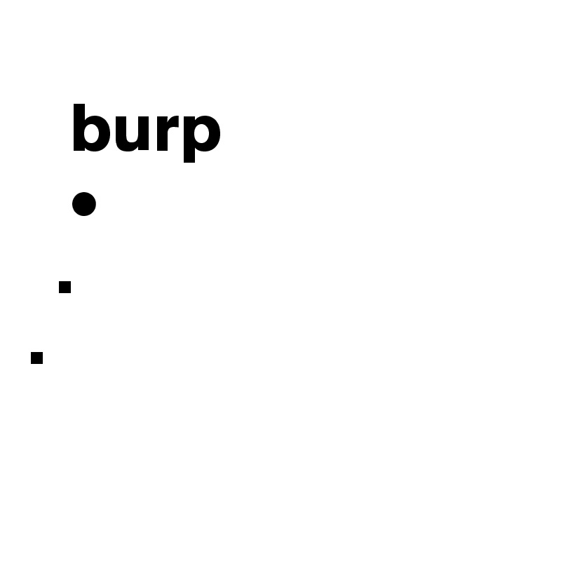 
   burp
   •
  .
.

