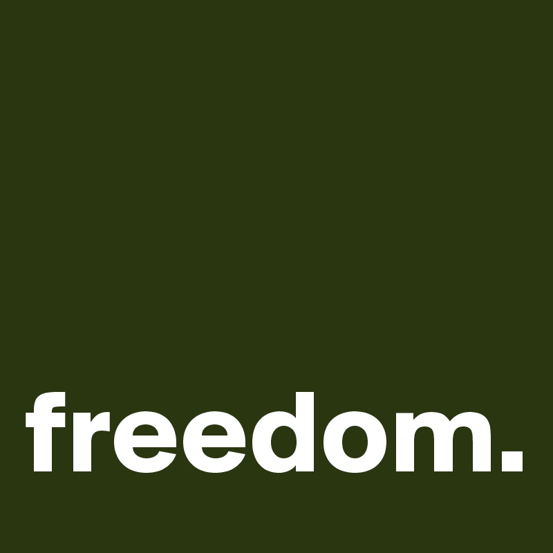 
   

freedom.