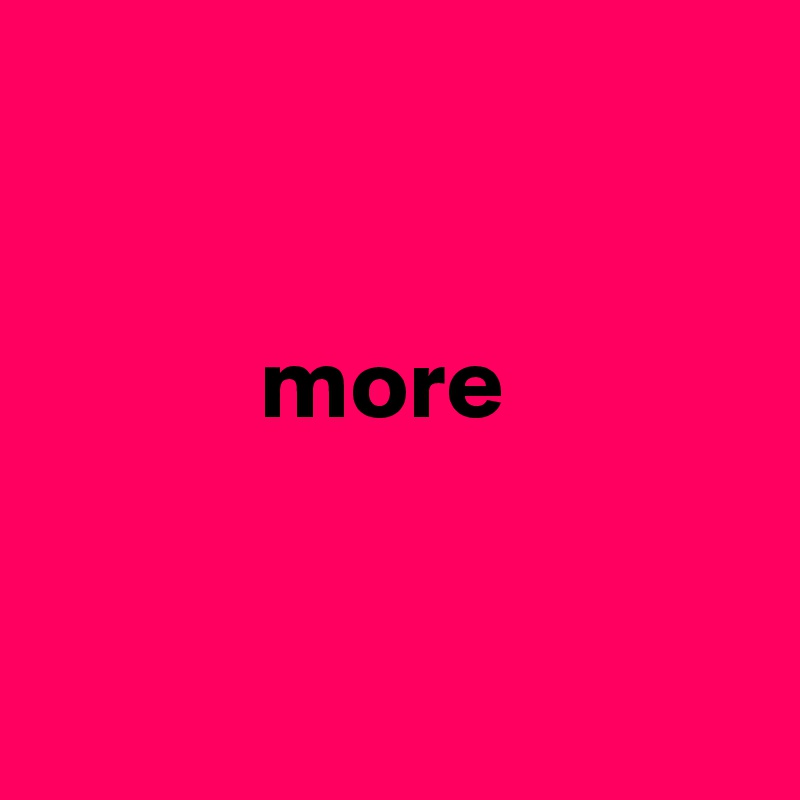 


           more


