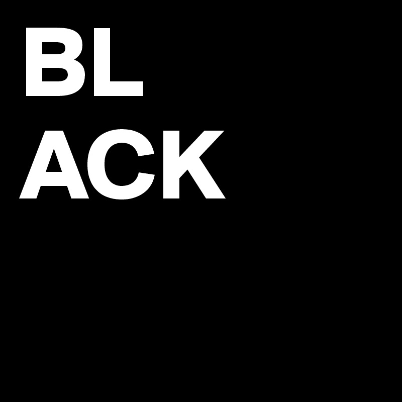 BL
ACK