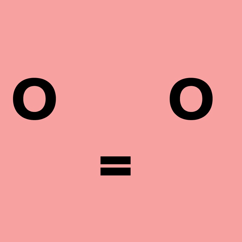 
O         O
       =