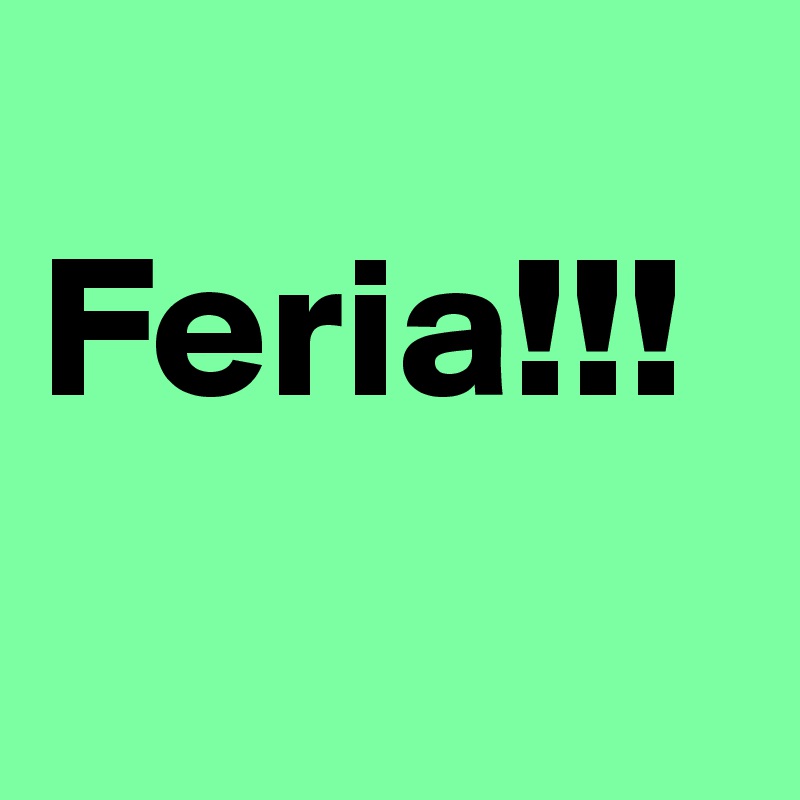 
Feria!!!