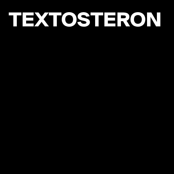 TEXTOSTERON