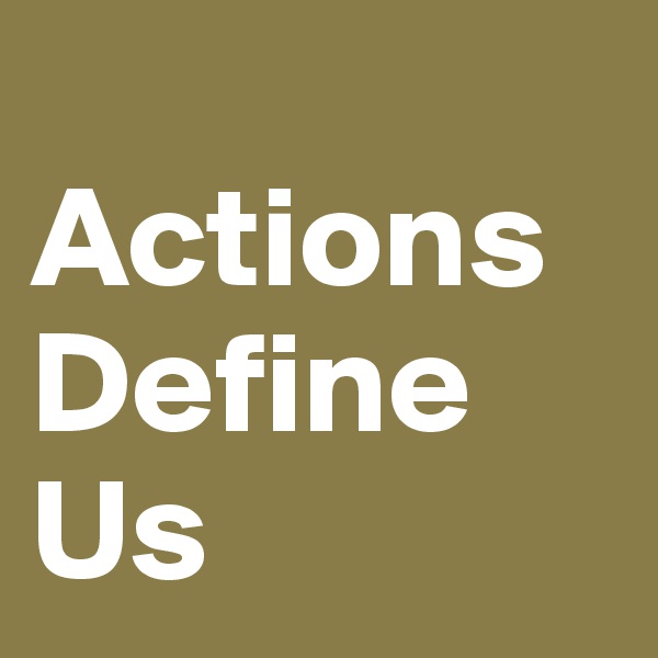     Actions Define    Us