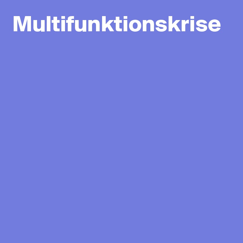 Multifunktionskrise