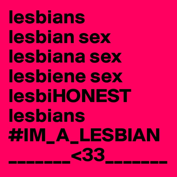 lesbians
lesbian sex
lesbiana sex lesbiene sex
lesbiHONEST 
lesbians 
#IM_A_LESBIAN
_______<33_______