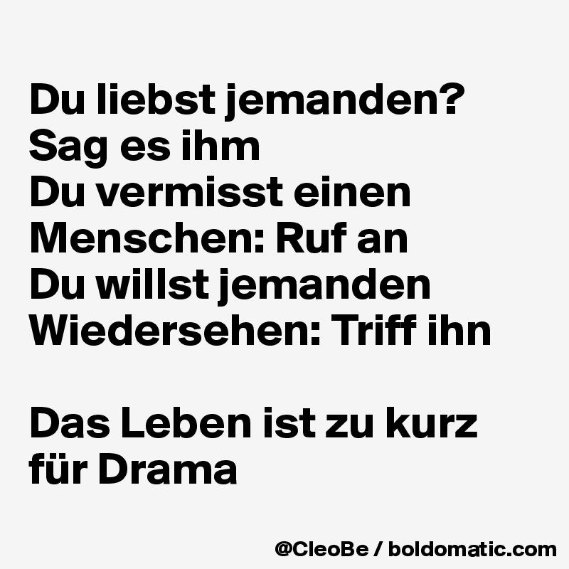Wenn du jemanden liebst sag es ihm