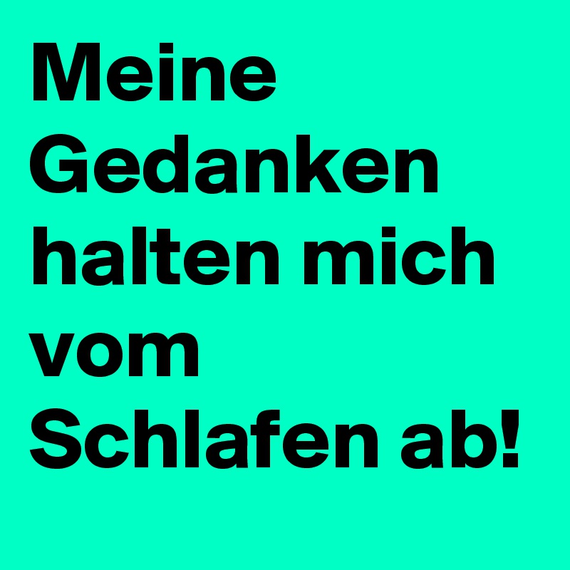 Meine Gedanken halten mich vom Schlafen ab!