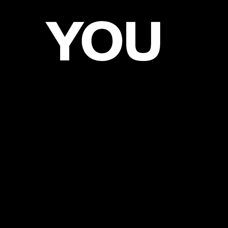    YOU
