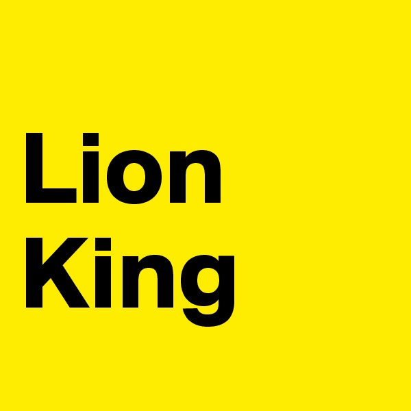 
Lion King