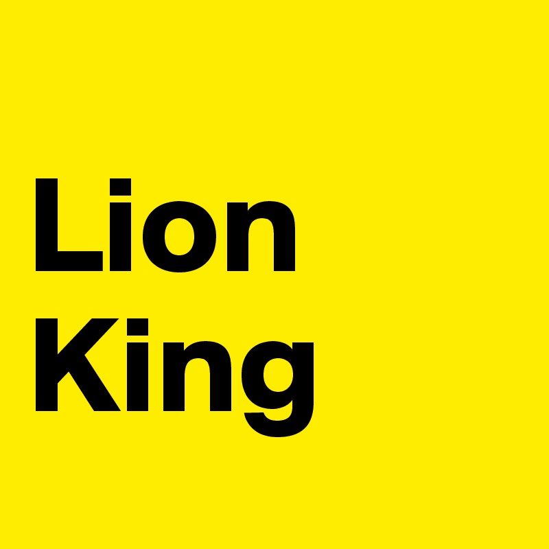 
Lion King