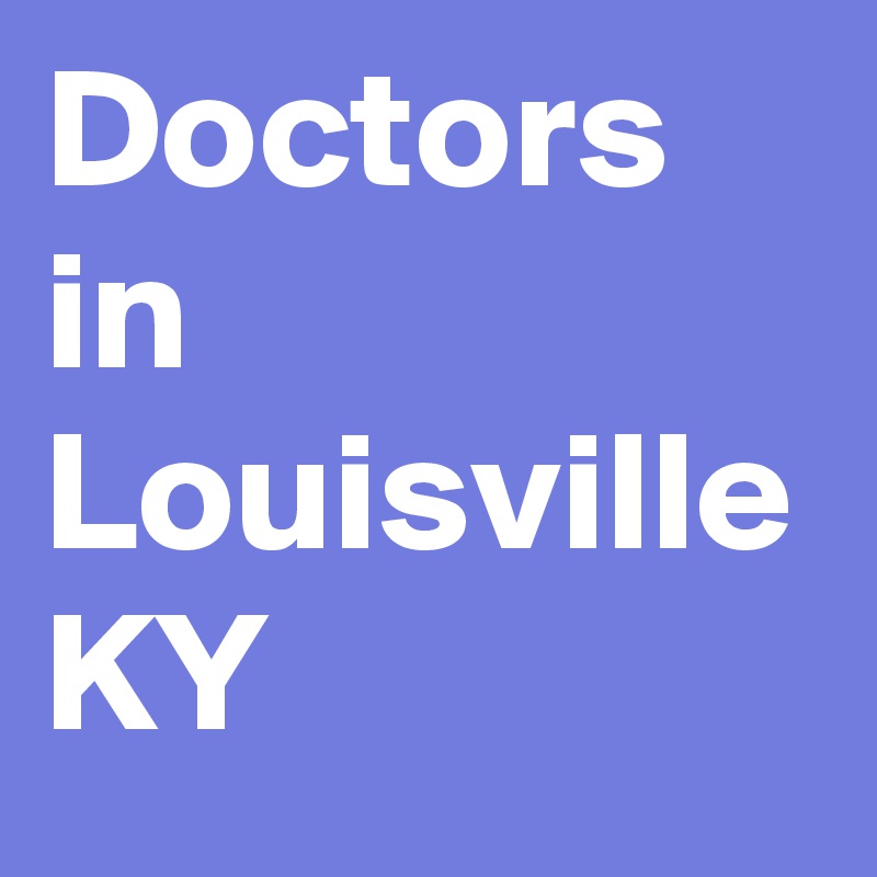Doctors in Louisville KY