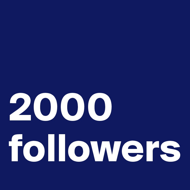 

2000 followers