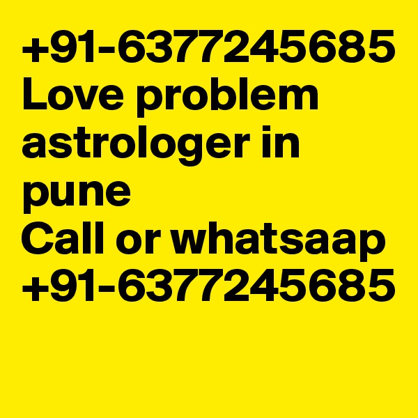 +91-6377245685
Love problem astrologer in pune 
Call or whatsaap +91-6377245685