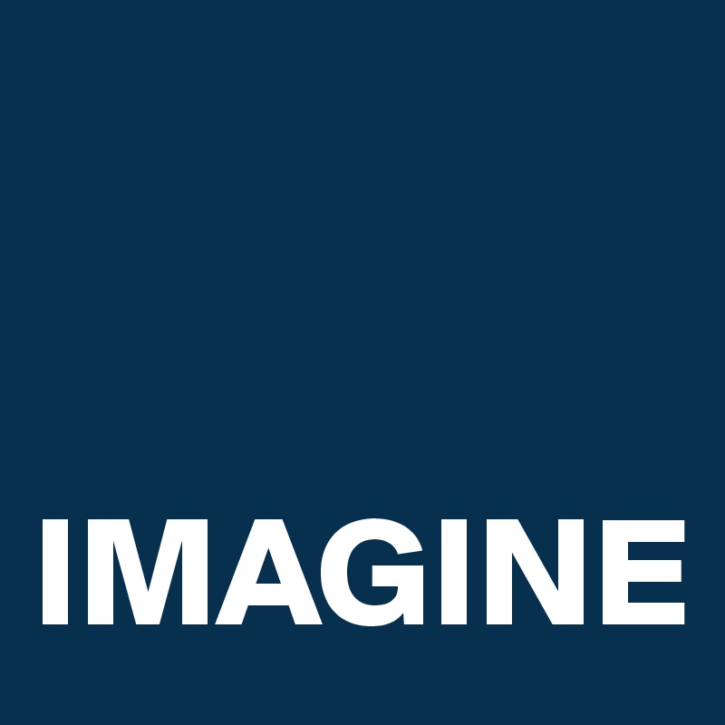 


IMAGINE